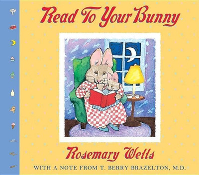Read to Your Bunny: With a Note from T. Berry Brazelton, M. D.(English, Board book, Wells Rosemary)
