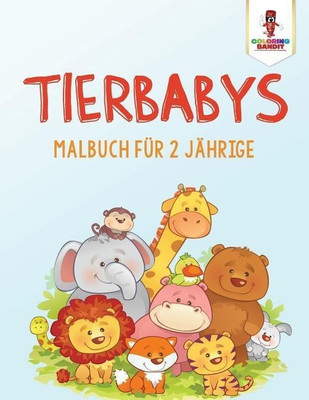 Tierbabys(German, Paperback, Coloring Bandit)