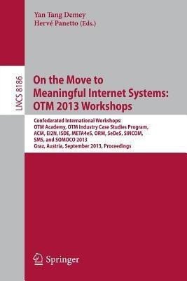 On the Move to Meaningful Internet Systems: OTM 2013 Workshops(English, Paperback, unknown)