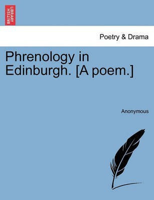 Phrenology in Edinburgh. [a Poem.](English, Paperback, Anonymous)