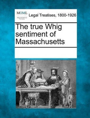The True Whig Sentiment of Massachusetts(English, Paperback, unknown)