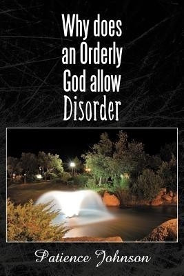 Why Does an Orderly God Allow Disorder(English, Paperback, Johnson Patience)