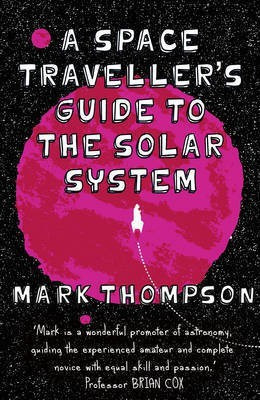 A Space Traveller's Guide To The Solar System, A(English, Hardcover, Thompson Mark)