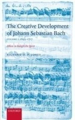The Creative Development of J. S. Bach Volume 1: 1695-1717(English, Hardcover, Jones Richard D. P.)