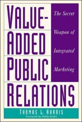 Value-Added Public Relations: The Secret Weapon of Integrated Marketing(English, Paperback, Harris Thomas)