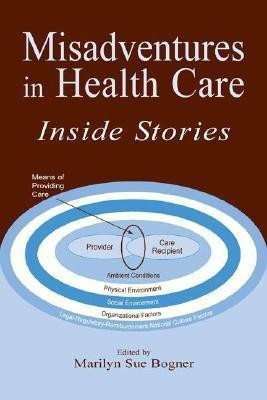Misadventures in Health Care(English, Hardcover, Bogner Marilyn Sue)