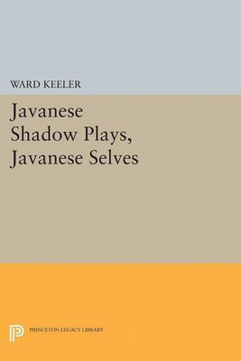 Javanese Shadow Plays, Javanese Selves(English, Paperback, Keeler Ward)