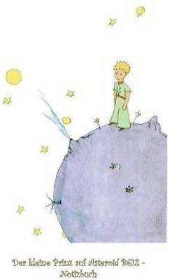Der kleine Prinz auf Asteroid B612 - Notizbuch(German, Paperback, Potter Elizabeth M)