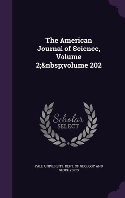 The American Journal of Science, Volume 2; volume 202(English, Hardcover, unknown)