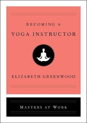 Becoming a Yoga Instructor(English, Hardcover, Greenwood Elizabeth)