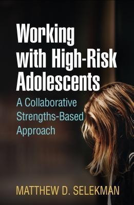 Working with High-Risk Adolescents(English, Hardcover, Selekman Matthew D.)
