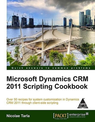 Microsoft Dynamics CRM 2011 Scripting Cookbook(English, Paperback, Tarla Nicolae)