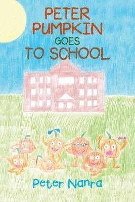 Peter Pumpkin Goes to School(English, Paperback, Nanra Peter)
