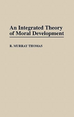 An Integrated Theory of Moral Development(English, Hardcover, Thomas R. Murray)
