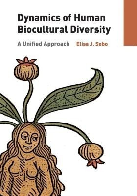 Dynamics of Human Biocultural Diversity(English, Paperback, Sobo Elisa J.)