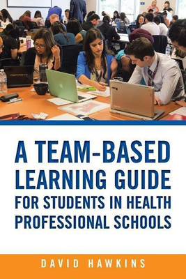 A Team-Based Learning Guide for Students in Health Professional Schools(English, Paperback, Hawkins David Dr Dr)