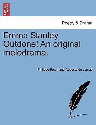 Emma Stanley Outdone! an Original Melodrama.(English, Paperback, Jarnac Philippe-Ferdinand-Auguste De)