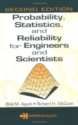 Probability, Statistics, and Reliability for Engineers and Scientists, Second Edition(English, Hardcover, Ayyub Bilal M.)