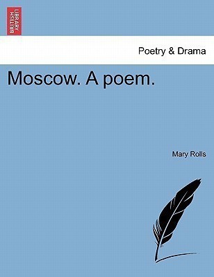 Moscow. a Poem.(English, Paperback, Rolls Mary)