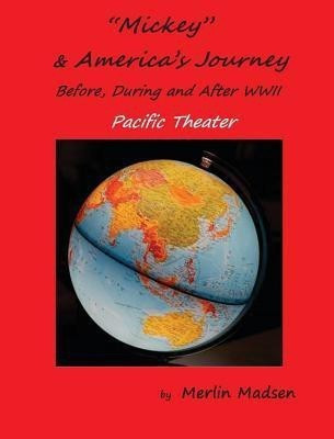 Mickey & America's Journey Before, During & After WWII(English, Hardcover, Madsen Merlin L)