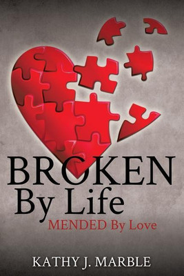 Broken By Life(English, Paperback, Marble Kathy J)