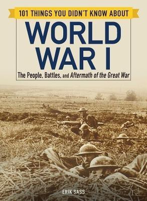 101 Things You Didn't Know about World War I(English, Paperback, Sass Erik)