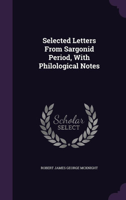 Selected Letters From Sargonid Period, With Philological Notes(English, Hardcover, unknown)