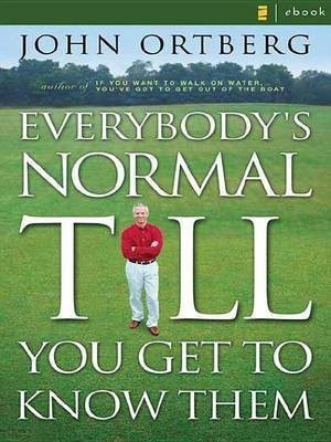 Everybody's Normal Till You Get to Know Them(English, Electronic book text, Ortberg John)