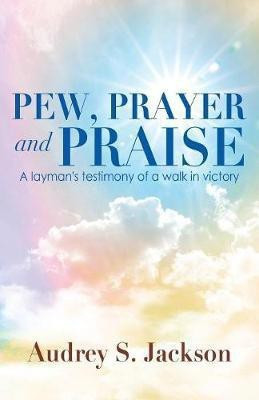 Pew, Prayer and Praise(English, Paperback, Jackson Audrey S)