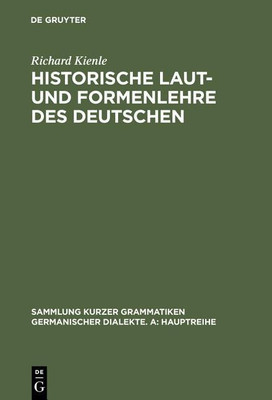 Historische Laut- und Formenlehre des Deutschen(German, Hardcover, Kienle Richard)