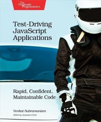 Test-Driving JavaScript Applications(English, Paperback, Subramaniam Venkat)