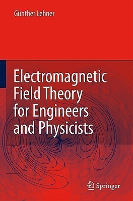 Electromagnetic Field Theory for Engineers and Physicists(English, Hardcover, Lehner Guenther)