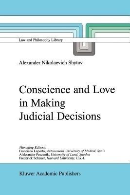 Conscience and Love in Making Judicial Decisions(English, Paperback, Shytov Alexander Nikolaevich)