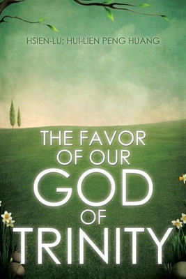 The Favor of Our God of Trinity(English, Paperback, Hsien-Lu Hui-Lien)