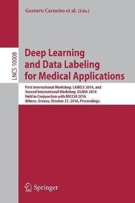 Deep Learning and Data Labeling for Medical Applications(English, Paperback, unknown)