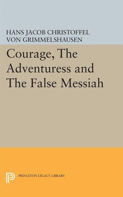 Courage, The Adventuress and The False Messiah(English, Paperback, Grimmelshausen Hans Jacob Christoffel von)