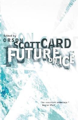 Future on Ice(English, Paperback, Card Orson Scott)