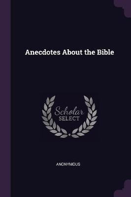 Anecdotes About the Bible(English, Paperback, Anonymous)