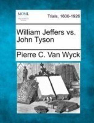William Jeffers vs. John Tyson(English, Paperback, Wyck Pierre C Van)