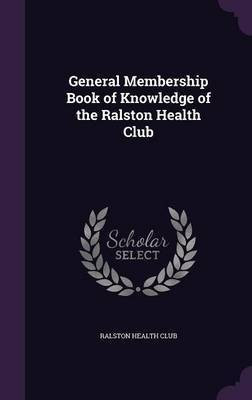 General Membership Book of Knowledge of the Ralston Health Club(English, Hardcover, unknown)