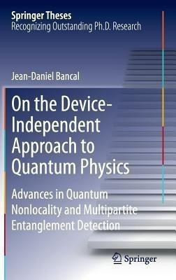 On the Device-Independent Approach to Quantum Physics(English, Hardcover, Bancal Jean-Daniel)
