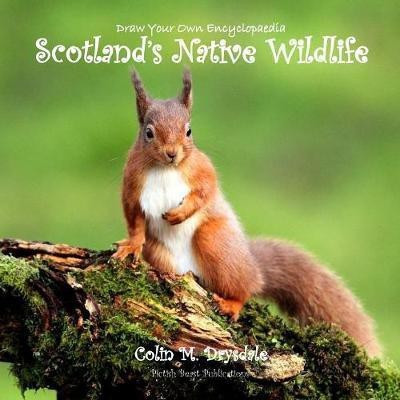Draw Your Own Encyclopaedia Scotland's Native Wildlife(English, Paperback, Drysdale Colin M)