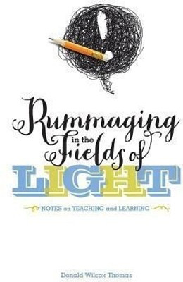 Rummaging in the Fields of Light(English, Paperback, Thomas Donald Wilcox)