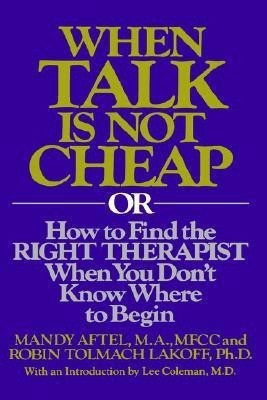 When Talk Is Not Cheap  - Or How to Find the Right Therapist When You Don't Know Where to Begin(English, Hardcover, Aftel R)