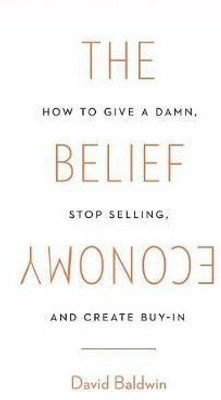 The Belief Economy(English, Hardcover, Baldwin David)