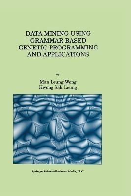 Data Mining Using Grammar Based Genetic Programming and Applications(English, Paperback, Man Leung Wong)