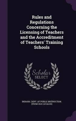 Rules and Regulations Concerning the Licensing of Teachers and the Accreditment of Teachers' Training Schools(English, Hardcover, unknown)