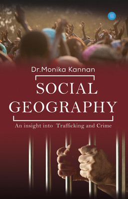 Social Geography (An insight into Trafficking and Crime)(Paperback, Dr.Monika Kannan)