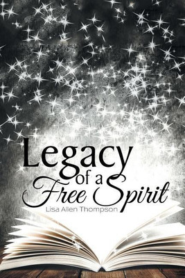 Legacy of a Free Spirit(English, Paperback, Thompson Lisa Allen)