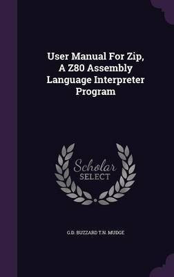 User Manual For Zip, A Z80 Assembly Language Interpreter Program(English, Hardcover, unknown)